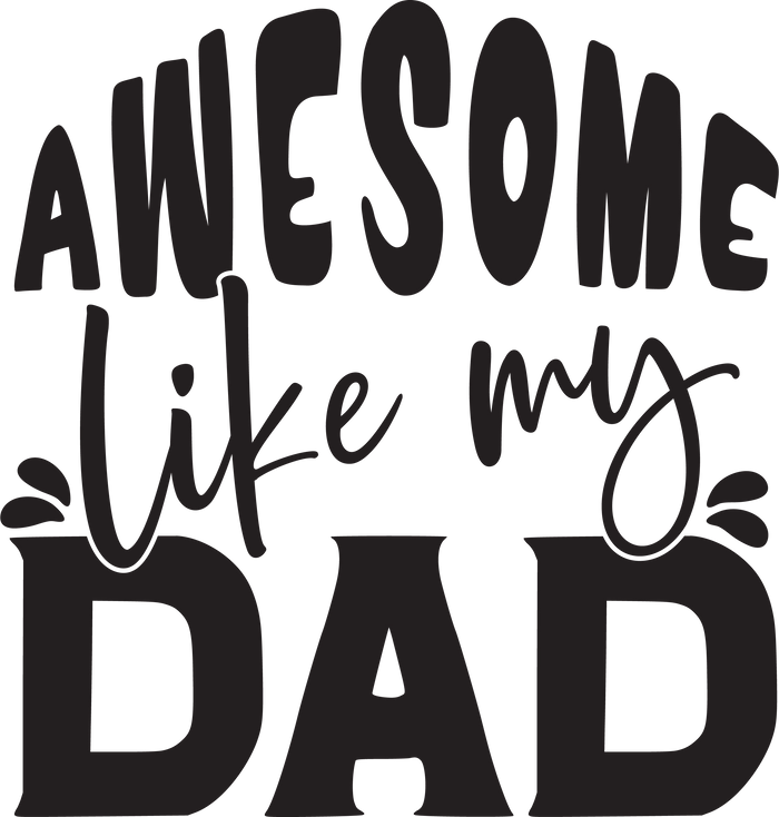 Awesome Like My Dad Design pressed on a garment