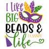 I Like Big Beads I Cannot Like Mardi Gras Design - DTF Ready To Press