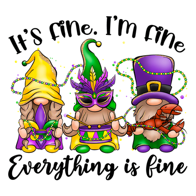 It's Fine I'm Fine Everything Is Fine Gnome | DTF Dallas - DTF Dallas 