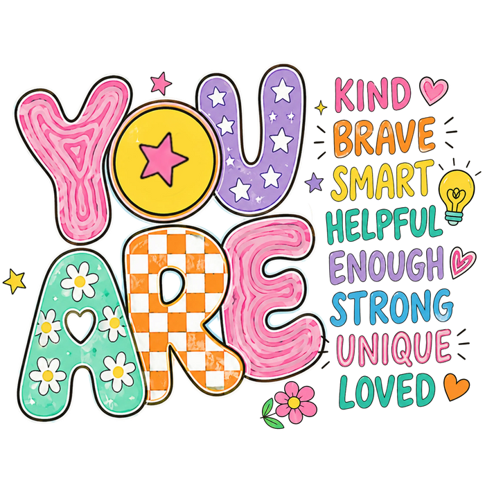 You Are Kind Brave Smart Design pressed on a garment
