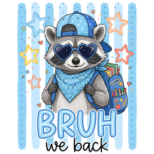 Bruh We Back Raccoon Design - DTF Ready To Press - DTF Dallas 