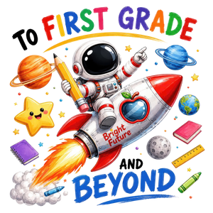 First Grade Astronaut Back to School Design - DTF Ready To Press