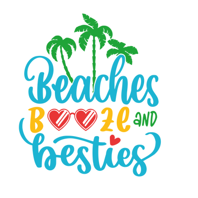 Beaches Booze and Besties DTF-Ready to Press | DTF Dallas - DTF Dallas 