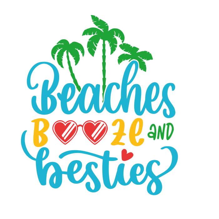 Beaches Booze and Besties pressed on a garment