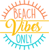 Beach Vibes Only Design - DTF Ready To Press