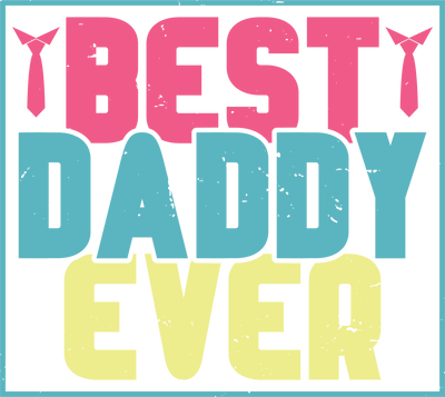 Best Daddy Ever Design DTF-Ready to Press | DTF Dallas - DTF Dallas 