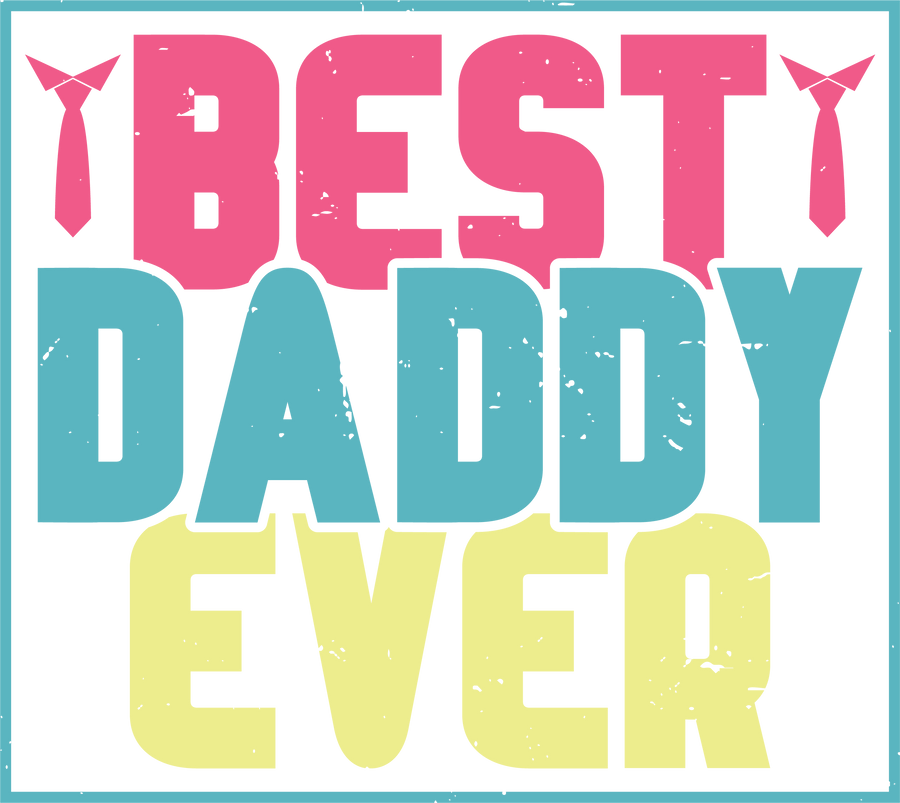 Best Daddy Ever Design DTF-Ready to Press | DTF Dallas