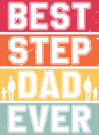Best Step Dad Ever Design - DTF Ready To Press - DTF Dallas 