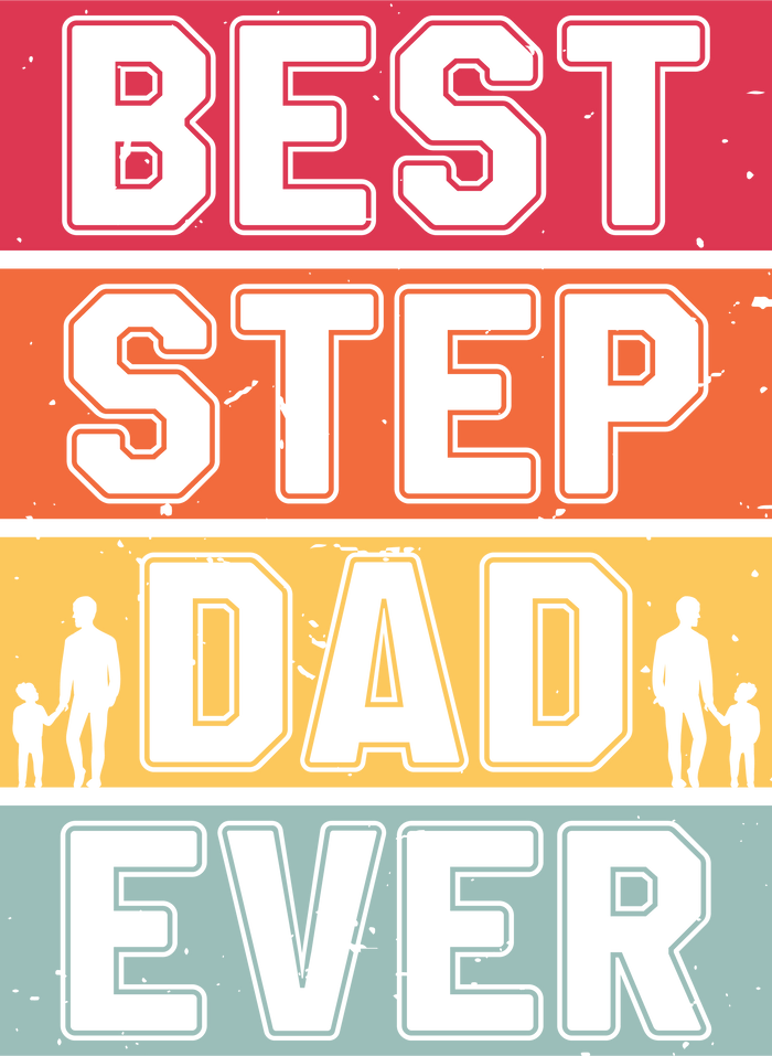 Best Step Dad Ever Design pressed on a garment
