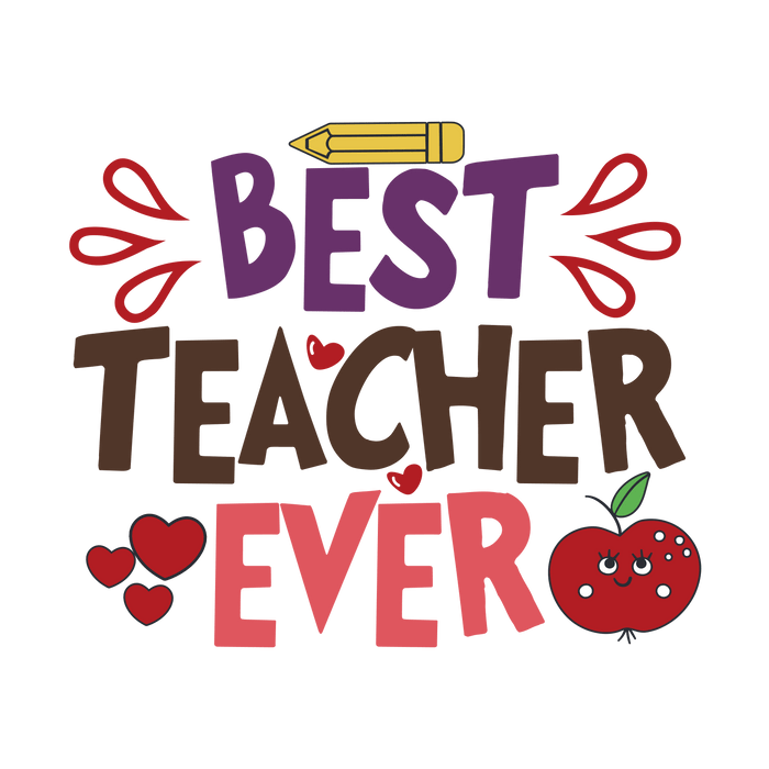 Best Teacher Ever Design pressed on a garment