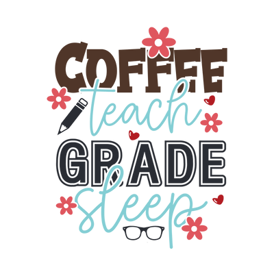 Coffee Teach Grade Sleep Design - DTF Ready To Press - DTF Dallas 