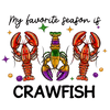 My Favorite Season Is Crawfish Mardi Gras Design - DTF Ready To Press