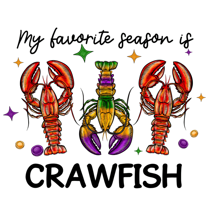 My Favorite Season is Crawfish Mardi Gras pressed on a garment