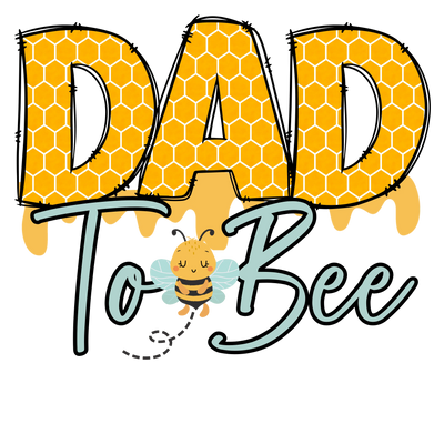 Dad To Bee Design - DTF Ready To Press - DTF Dallas 