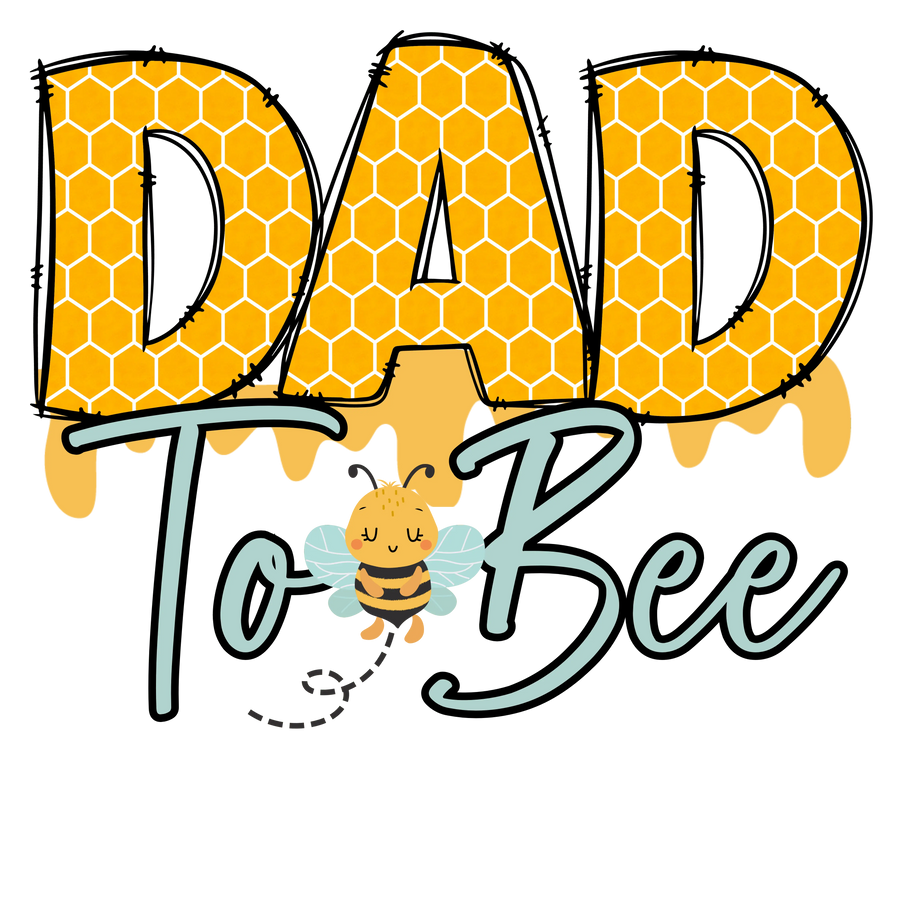 Dad To Bee Design - DTF Ready To Press
