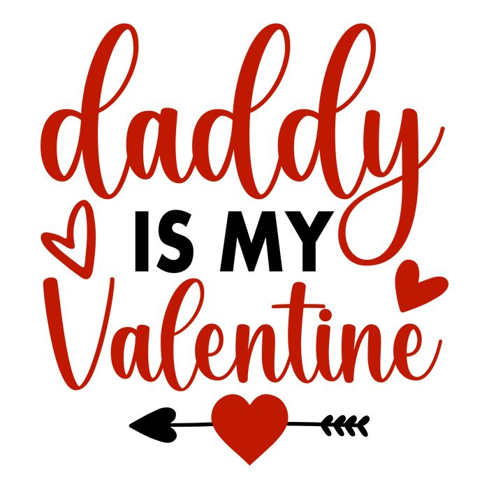 Daddy Is My Valentine Love Design pressed on a garment