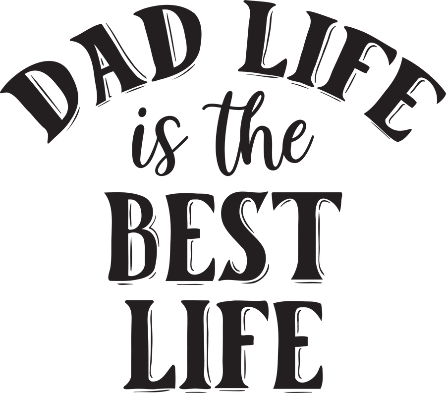 Dad Life Design DTF-Ready to Press (V3) | DTF Dallas