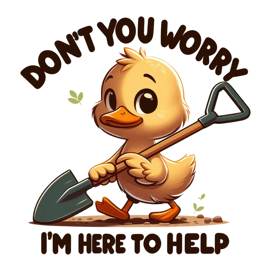 Don't You Worry I'm Here to Help Design | DTF Dallas
