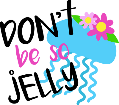 Don't Be So Jelly Design - DTF Ready To Press - DTF Dallas 