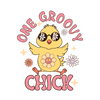 One Groovy Chick Easter Design - DTF Ready To Press