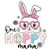 One Hoppy Mama Easter Design - DTF Ready To Press