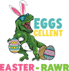 Eggcellent Easter Rawr Dino Design - DTF Ready To Press