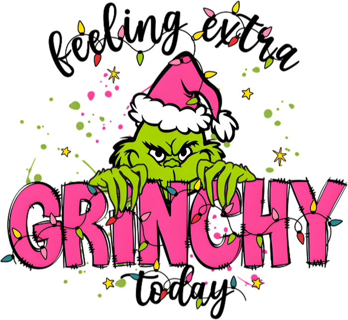 Feeling Extra Grinchy Today Christmas Design pressed on a garment