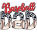 Baseball Dad Design - DTF Ready To Press