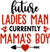 Future Ladies Man Currently Mama's Boy Valentine's Day Design - DTF Ready To Press