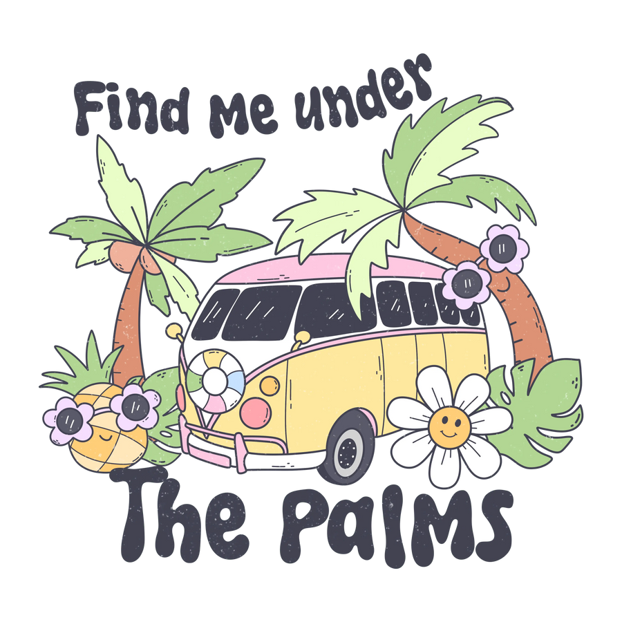 Find Me Under the Palms Design DTF-Ready Press | DTF Dallas