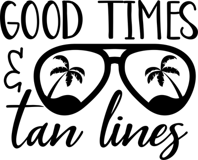 Good Times Tan Lines Design - DTF Ready To Press - DTF Dallas 