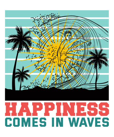 Happiness Comes In Waves Design - DTF Ready To Press - DTF Dallas 