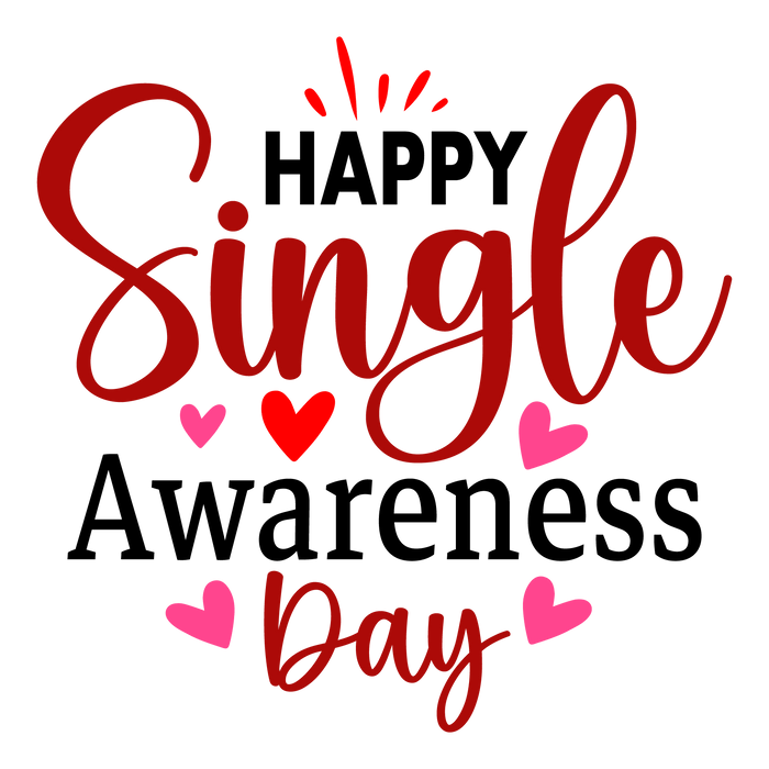 Happy Single Awareness Day Design pressed on a garment