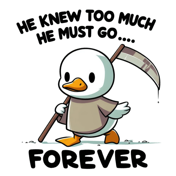Funny Duck Design He Knew Too Much DTF Ready pressed on a garment