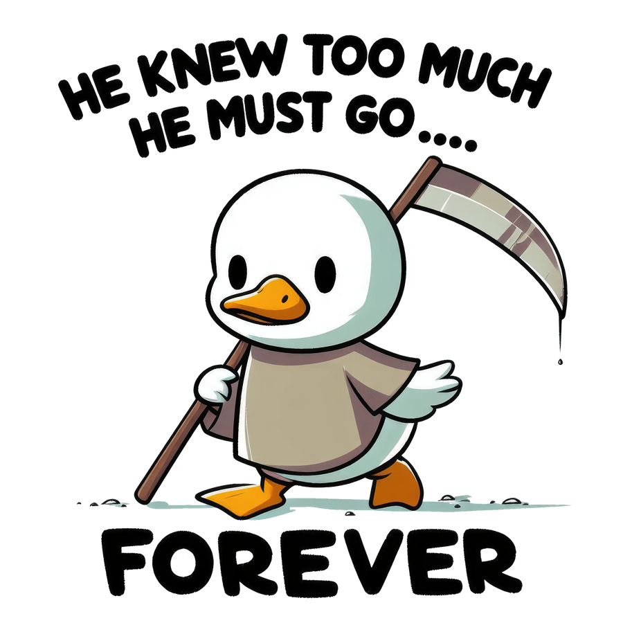 Funny Duck Design - He Knew Too Much DTF Ready | DTF Dallas