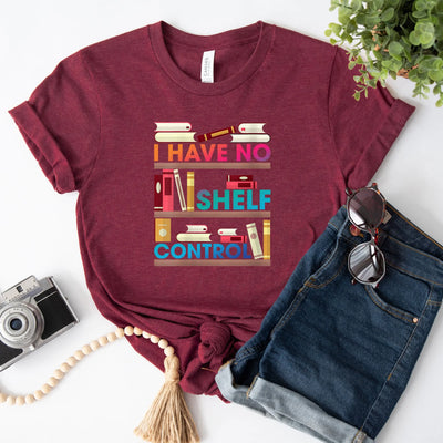 I Have No Shelf Control Shirt (Unisex) - DTF Dallas 