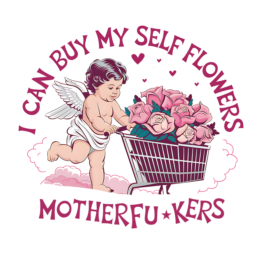 I Can Buy My Self Flowers Design | DTF Dallas