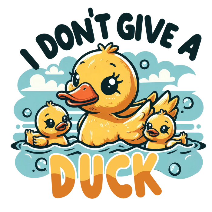 I Don't Give A Duck Design pressed on a garment