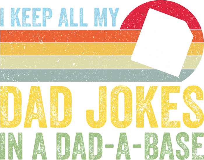 Keep All My Dad Jokes Design pressed on a garment