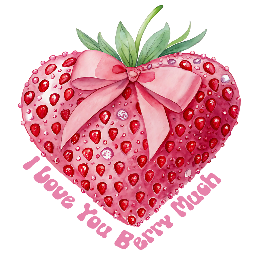 I Love You Berry Much Design | DTF Dallas