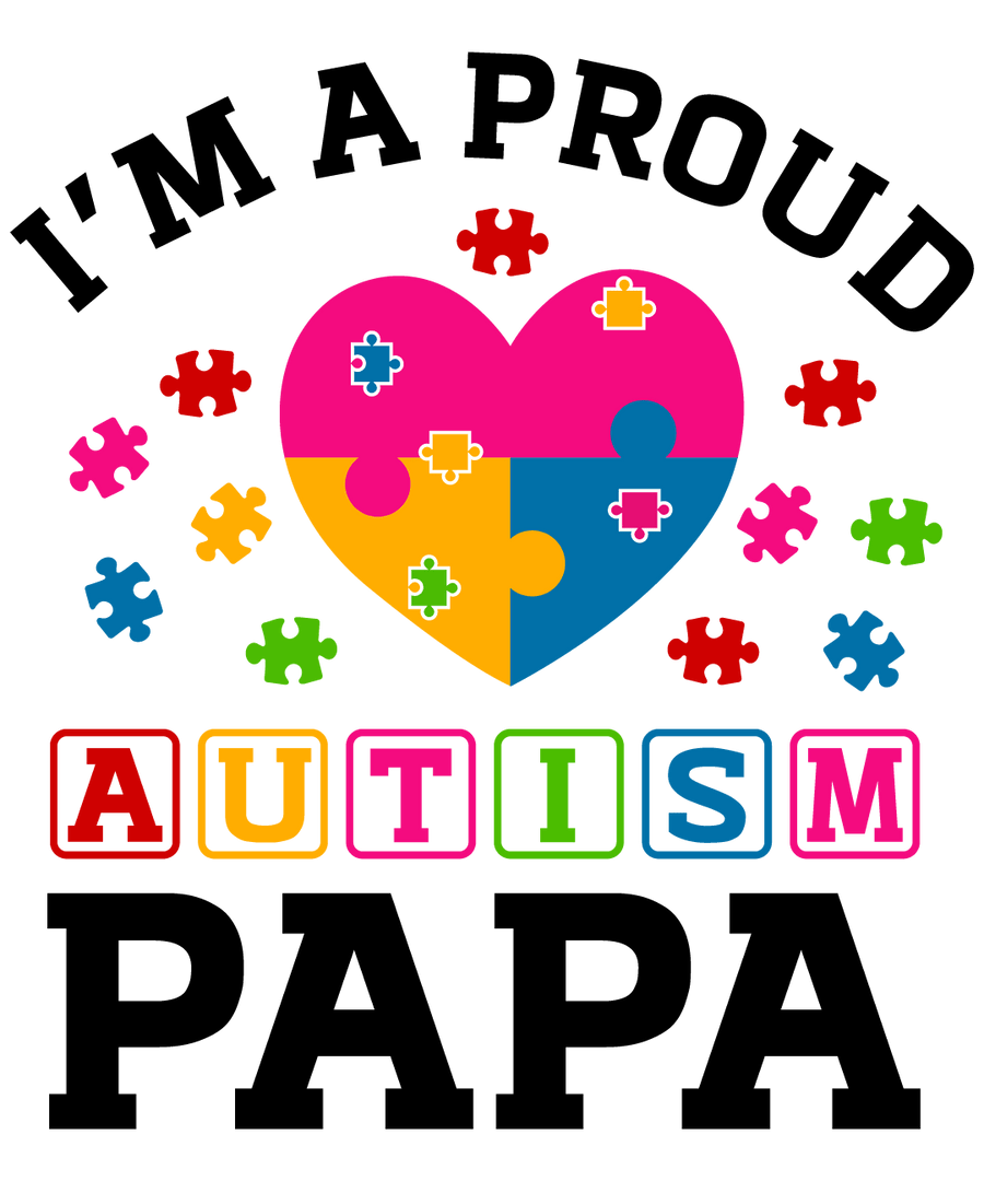 I'm A Proud Autism Papa Design - DTF Ready To Press