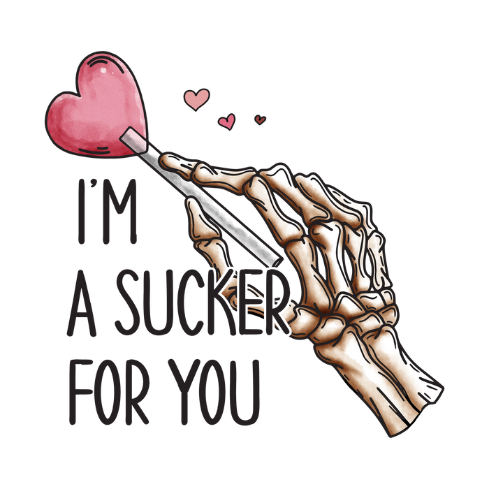 Valentine's Day I'm A Sucker For You Design pressed on a garment