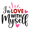 In Love With Myself Valentine's Day Design - DTF Ready To Press