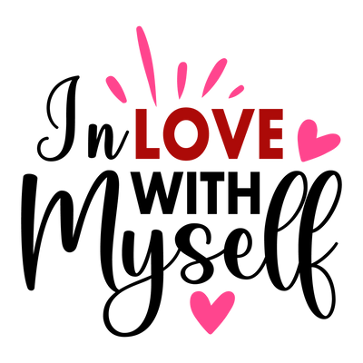 In Love with Myself Valentine's Day Design | DTF Dallas - DTF Dallas 