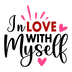 In Love With Myself Valentine's Day Design - DTF Ready To Press