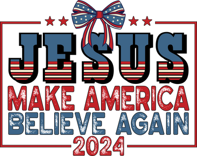 Jesus Make America Believe Again Design | DTF Dallas - DTF Dallas 