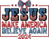 Jesus Make America Believe Again Design | DTF Dallas