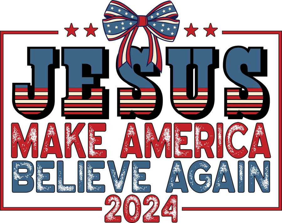 Jesus Make America Believe Again Design | DTF Dallas