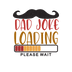 Dad Joke Loading Design | DTF Dallas