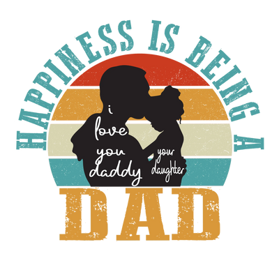 Happiness Is Being A Dad  Design - DTF Ready To Press - DTF Dallas 
